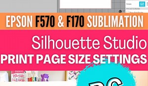 Epson F170 / F570 Sublimation Printer: How to Set Page Size in Silhouette Studio on PC