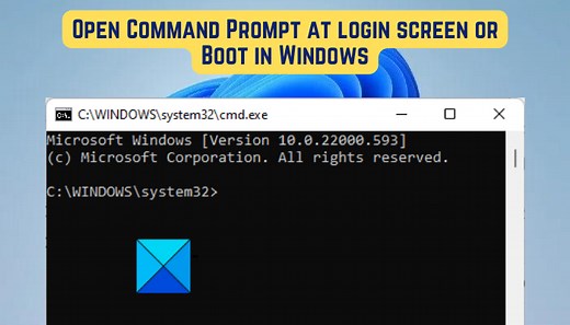 How to open Command Prompt at Login screen or Boot in Windows 11/10