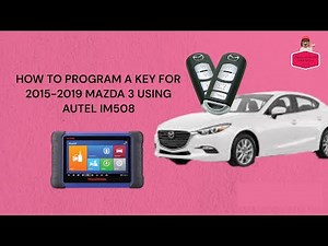HOW TO PROGRAM A KEY FOR 2015-2019 MAZDA 3 USING AUTEL IM508