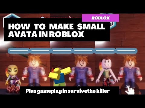 How to make small avatar in Roblox - Plus Survival the Killer Gameplay