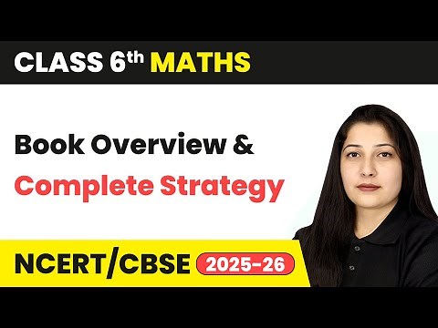 Class 6 Maths - Book Overview and Complete Strategy | For Session 2025-26 | CBSE/NCERT