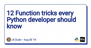 12 Function tricks every Python developer should know