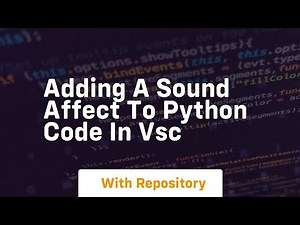 Adding a sound affect to python code in VSC