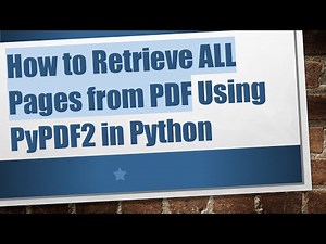 How to Retrieve ALL Pages from PDF Using PyPDF2 in Python