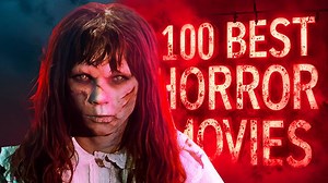 The 100 Best Horror Movies of All Time, Ranked