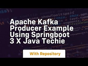 Apache kafka producer example using springboot 3 x java techie
