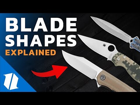 Knife Blade Shapes & Why They Matter! | Knife Buyers Guide