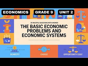 ECONOMICS |GRADE 9 |UNIT 2 | BASIC ECONOMIC PROBLEMS & ECONOMIC SYSTEMS | 30 MCQS WITH ANSWERS
