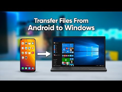 7 Ways to Transfer Any Files From Android to Windows PC