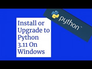Installing or Upgrading Python 3.11 On Windows Computers