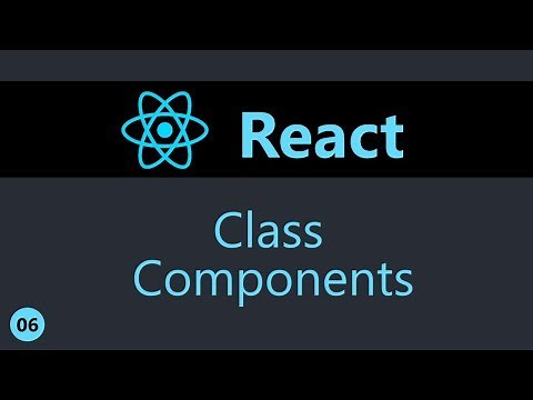 ReactJS Tutorial - 6 - Class Components