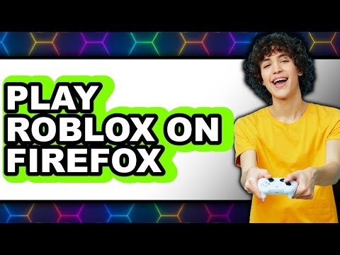 How to Play Roblox on Firefox 2025 - Full Guide