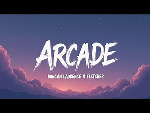 Arcade – Duncan Laurence ft. FLETCHER (Lyrics) | Heartbreak Indie Anthem