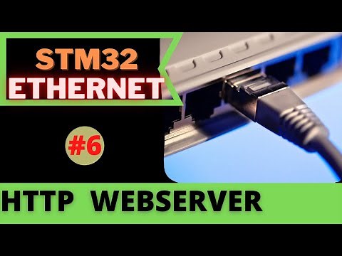 STM32 ETHERNET #6. HTTP SERVER PART 1 || Simple Webpage