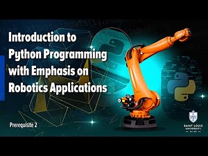 Prerequisite 2: Introduction to Python Programming with Emphasis on Robotics Applications
