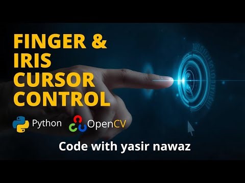 Python CV2 Advanced Tutorial | Finger & Iris Cursor Movement