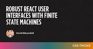 Robust React User Interfaces with Finite State Machines | CSS-Tricks