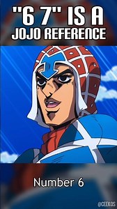 "6 7" is a JoJo Reference