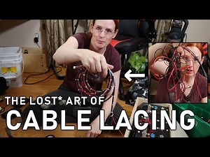 The Lost* Art of Cable Lacing - A Non-Expert Tutorial
