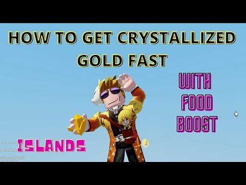 How to GET CRYSTALLIZED GOLD FAST - FOOD BOOST - Islands - Roblox