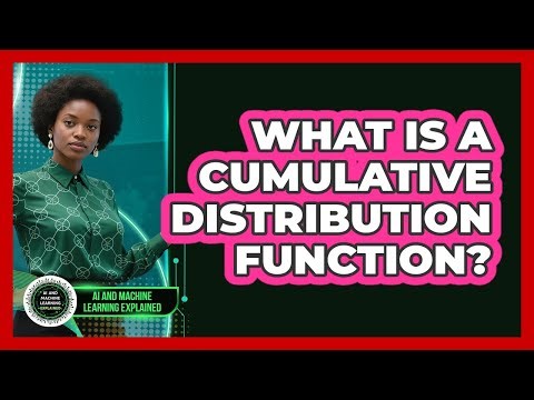 What Is A Cumulative Distribution Function?