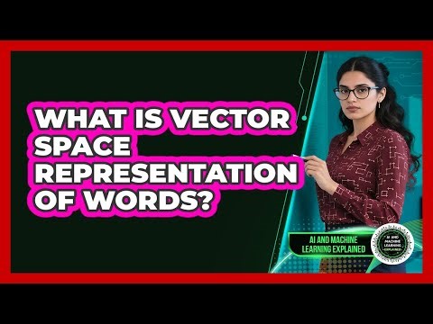 What Is Vector Space Representation Of Words?