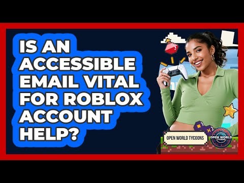 Is An Accessible Email Vital For Roblox Account Help?
