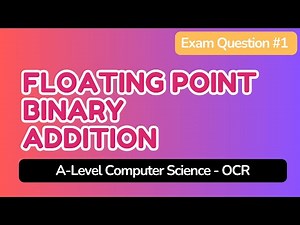 Floating Point Binary Addition - A-Level Computer Science