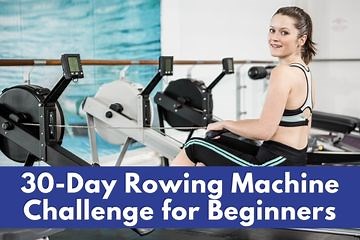 Easy 30-Day Rowing Machine Challenge for Beginners Rowing Crazy