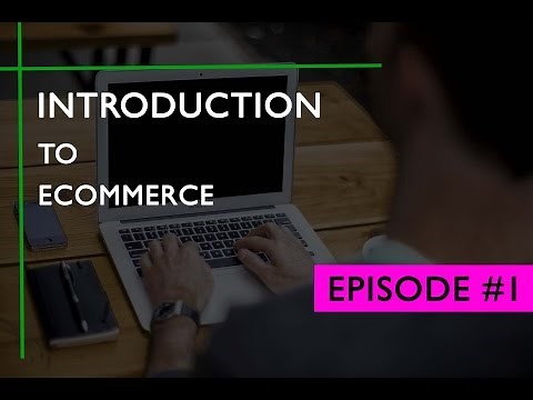 Episode #1: Introduction to eCommerce | What is eCommerce | Starting & Growing an Online Business