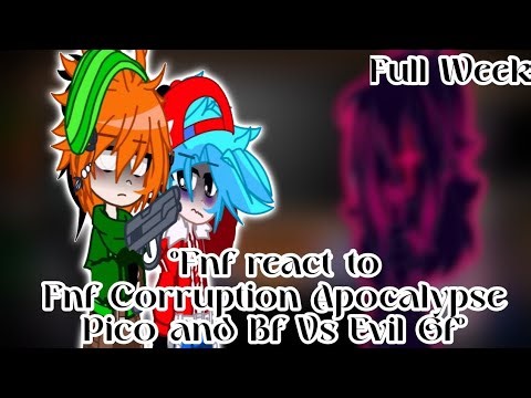°Fnf react to "Fnf Corruption Apocalypse: Pico and Bf Vs Evil Gf - Full Week° //Leer Des. // ★