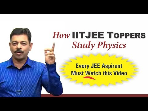 How Toppers Study Physics for JEE Mains & Advanced | IITJEE Strategy