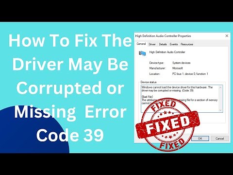 How To Fix The Driver May Be Corrupted or Missing Error Code 39