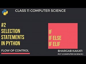 #2 Selection Statements in Python | Flow of Control | Class 11 CBSE Computer Science