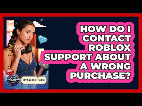 How Do I Contact Roblox Support About A Wrong Purchase?