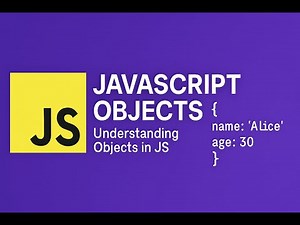 07 JavaScript Objects Explained | Properties, Methods & Examples