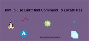 How To Locate files on Linux using find Command | ComputingForGeeks