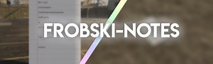 [RELEASE] Frobski-notes | Notepad / Notes script