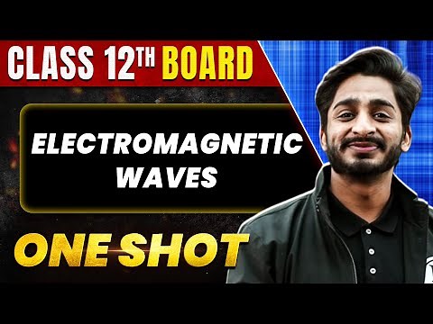 ELECTROMAGNETIC WAVES in 1 Shot: All Concepts & PYQs Covered | Class 12th Boards | NCERT