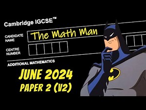 IGCSE Add Math | June 2024 | Paper 2v2 (0606/22/M/J/24 & 4037/22/M/J/24)