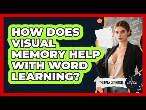 How Does Visual Memory Help With Word Learning?