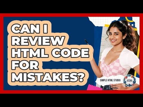Can I Review HTML Code For Mistakes?