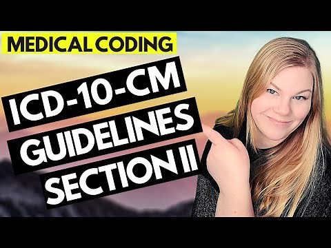 ICD-10-CM MEDICAL CODING GUIDELINES EXPLAINED - SECTION II - SELECTION OF PRINCIPAL DIAGNOSIS