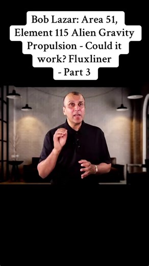 Part 3-Bob Lazar: Area 51, Element 115 Alien Gravity Propulsion - Could it work? Fluxliner #fyp #viral #us