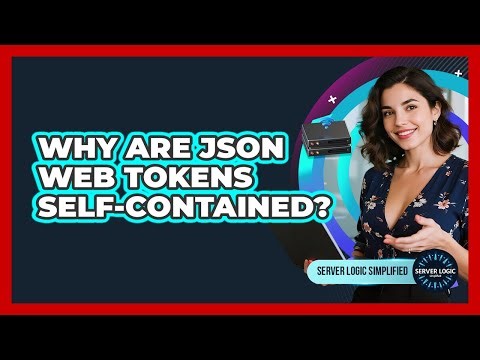 Why Are JSON Web Tokens Self-Contained?