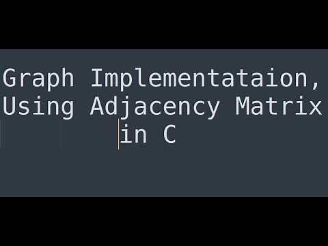 Graph Implementation in C using Adjacency Matrix