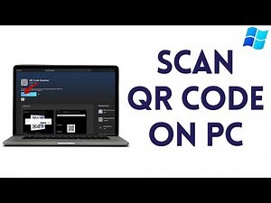 How To Scan QR Code On PC (Best Method)