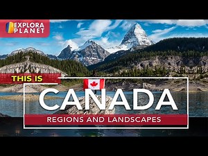 🇨🇦 The Geography of Canada | Regions & Landscapes Explained
