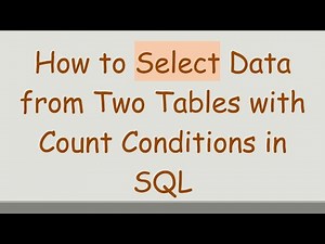 How to Select Data from Two Tables with Count Conditions in SQL