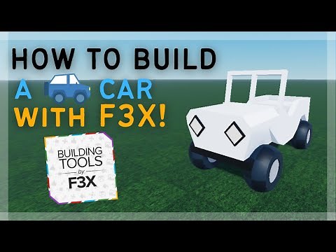 How to build a CAR using F3X BUILDING TOOLS!